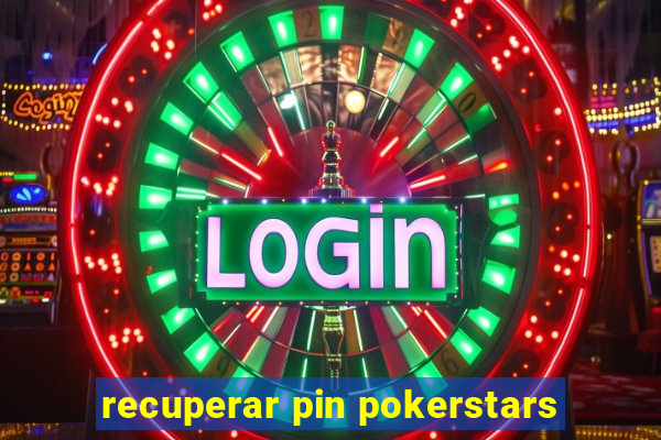 recuperar pin pokerstars